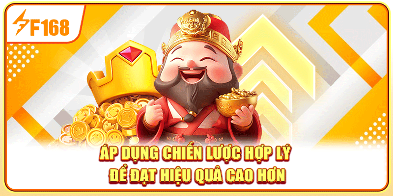 Áp dụng chiến lược hợp lý để đạt hiệu quả cao hơn