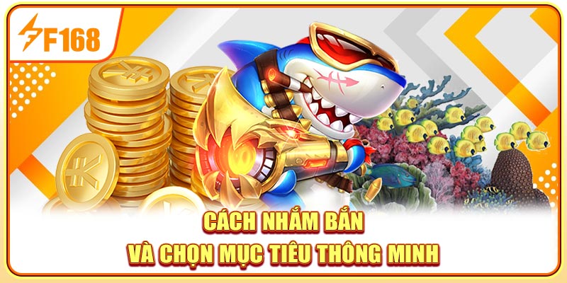 Cách ngắm bắn và chọn mục tiêu thông minh