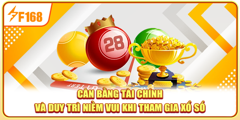 Cân bằng tài chính và duy trì niềm vui khi tham gia xổ số