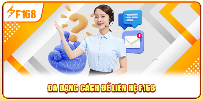 Đa dạng cách để liên hệ F168