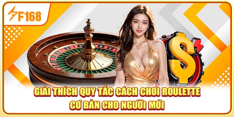 Giải thích quy tắc cách chơi roulette cơ bản cho người mới