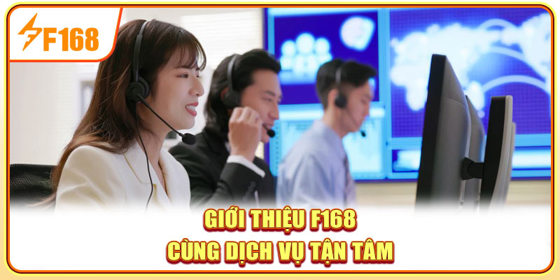 Giới thiệu F168 cùng dịch vụ tận tâm