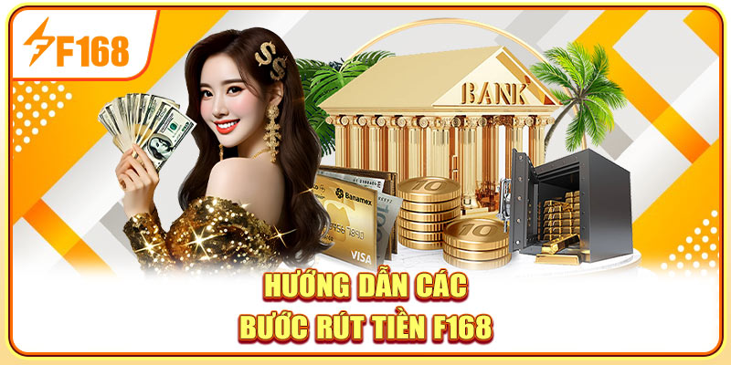 Hướng dẫn các bước rút tiền F168