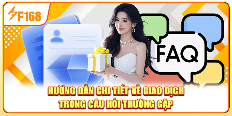 Hướng dẫn chi tiết về giao dịch trong câu hỏi thường gặp