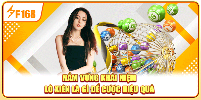 Nắm vững khái niệm lô xiên là gì để cược hiệu quả