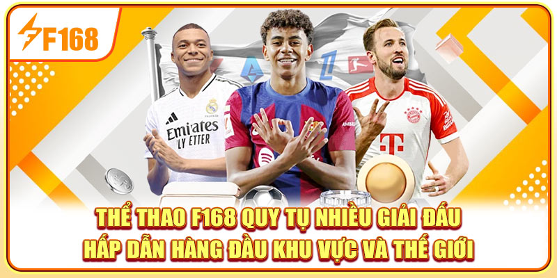 Thể thao F168 quy tụ nhiều giải đấu hấp dẫn hàng đầu khu vực và thế giới