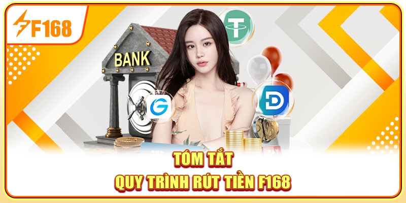Tóm tắt quy trình rút tiền F168