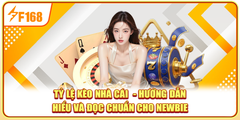Tỷ Lệ Kèo Nhà Cái - Hướng Dẫn Hiểu Và Đọc Chuẩn Cho Newbie