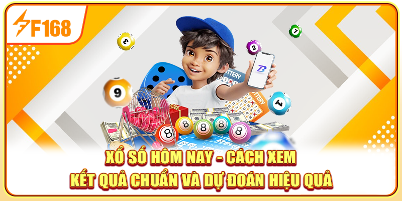 Xổ Số Hôm Nay - Cách Xem Kết Quả Chuẩn Và Dự Đoán Hiệu Quả