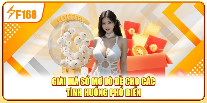 Giải mã sổ mơ lô đề cho các tình huống phổ biến