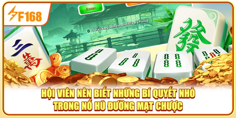 Hội viên nên biết những bí quyết nhỏ trong Nổ hũ đường mạt chược