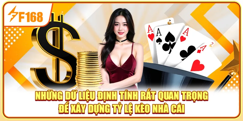 Những dữ liệu định tính rất quan trọng để xây dựng tỷ lệ kèo nhà cái
